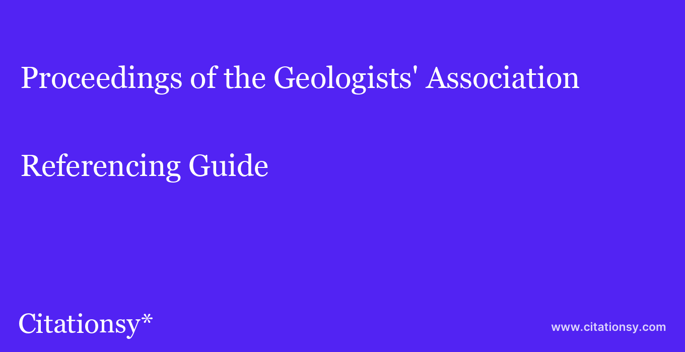 cite Proceedings of the Geologists' Association  — Referencing Guide